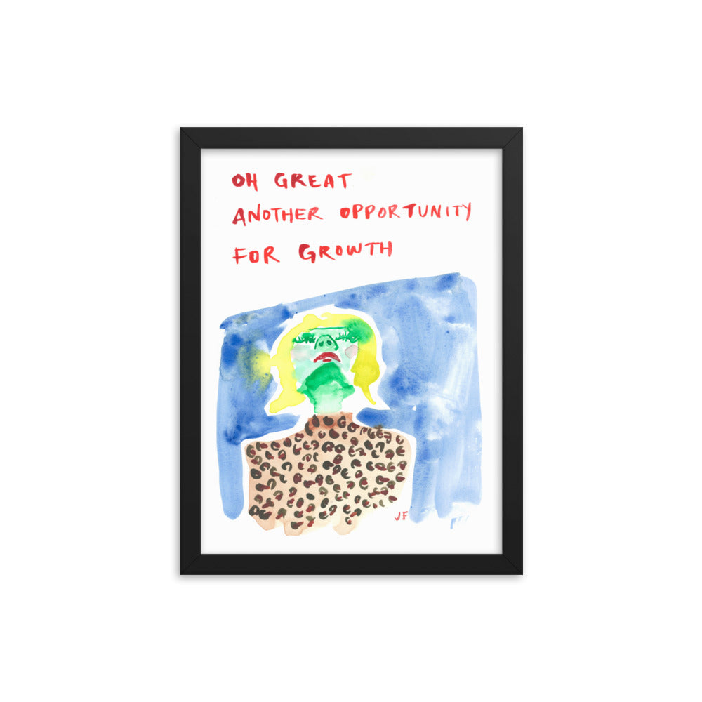 Oh Great Another Opportunity for Growth framed poster