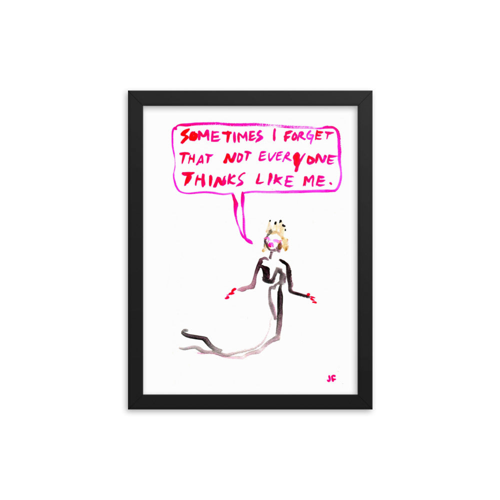 Sometimes I Forget That Not Everybody Thinks Like Me framed poster