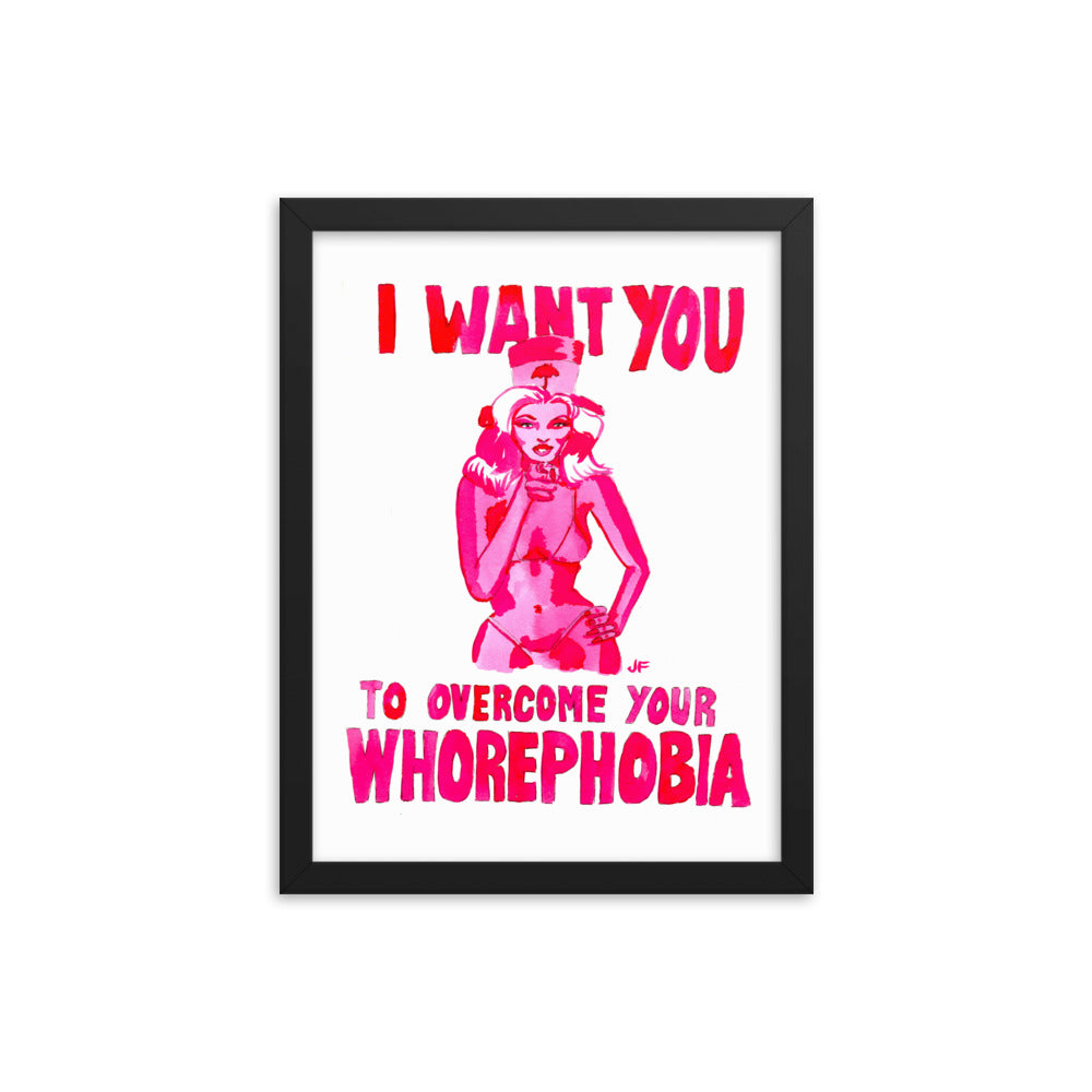 I Want You to Overcome Your Whorephobia framed poster