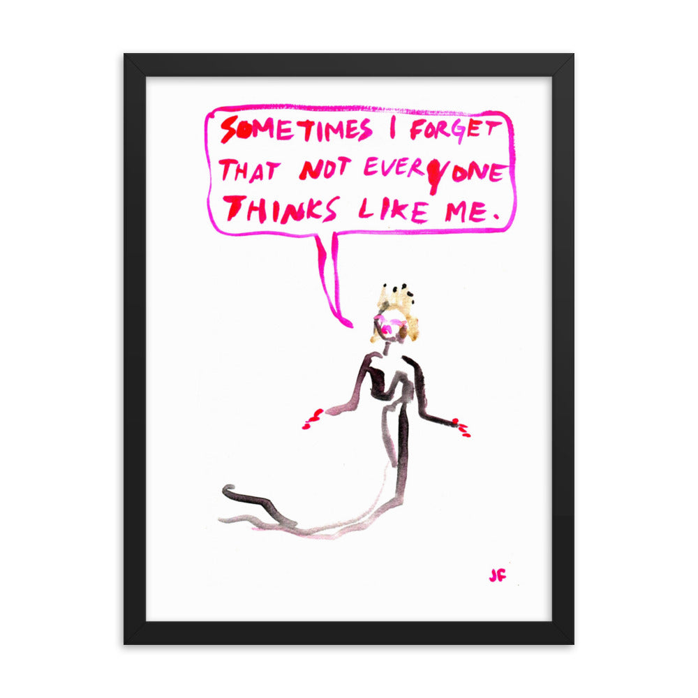 Sometimes I Forget That Not Everybody Thinks Like Me framed poster