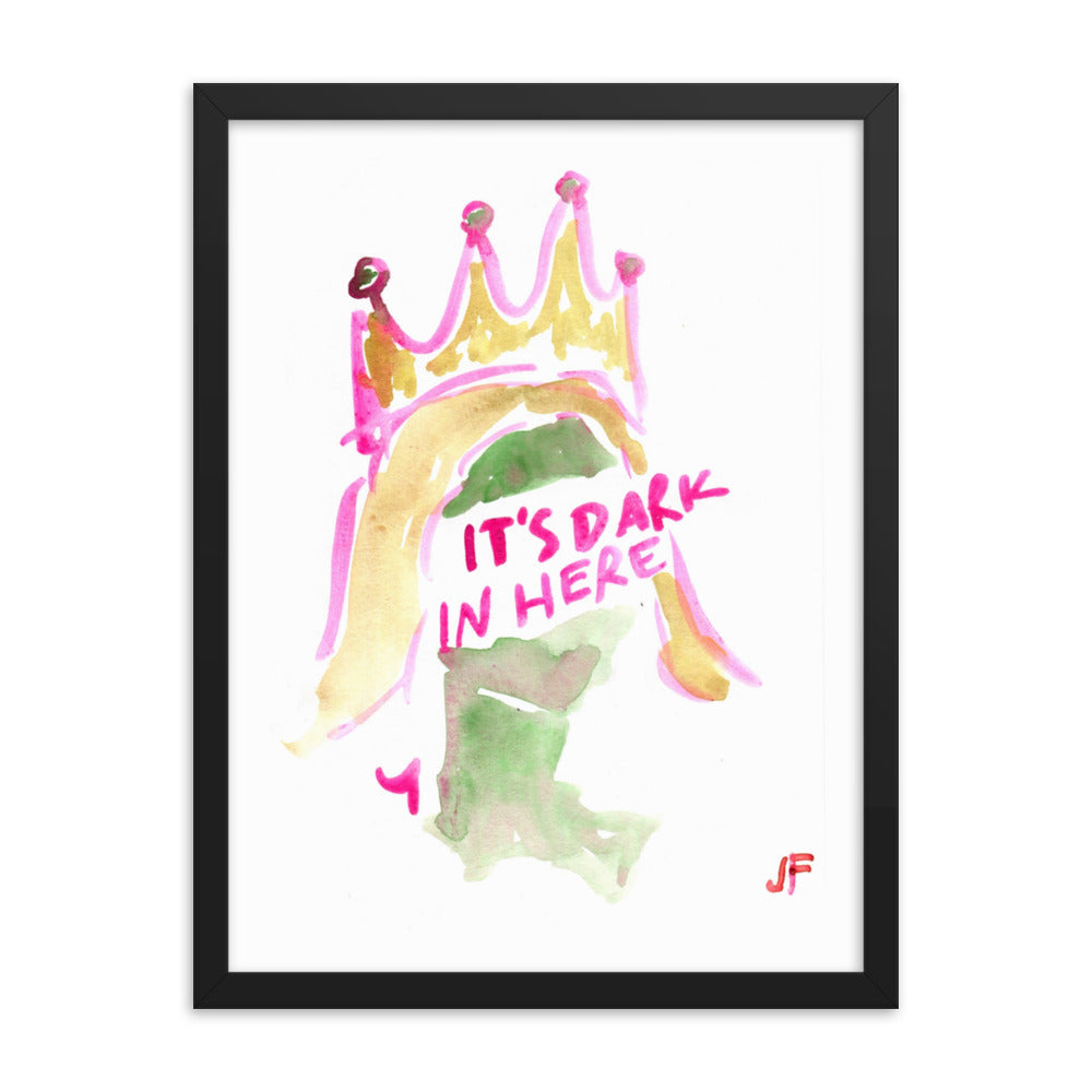 It's Dark in Here framed poster