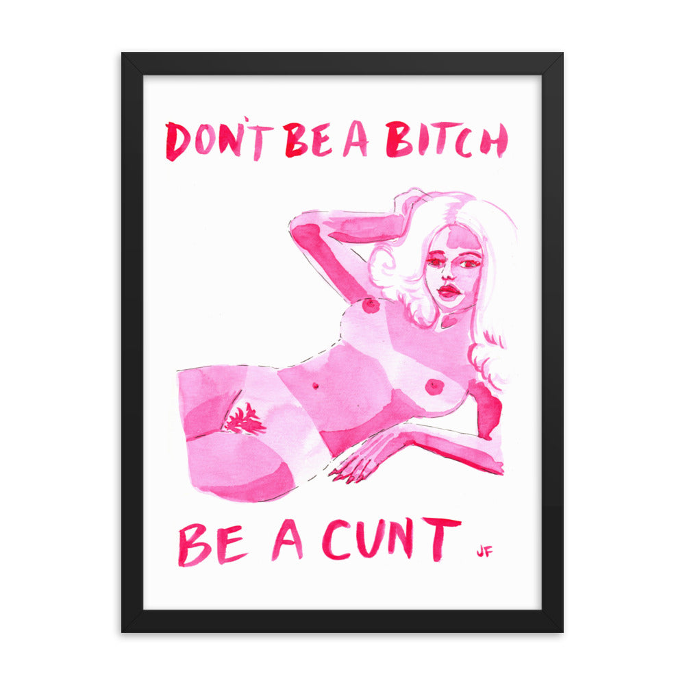 Don't Be a Bitch framed poster