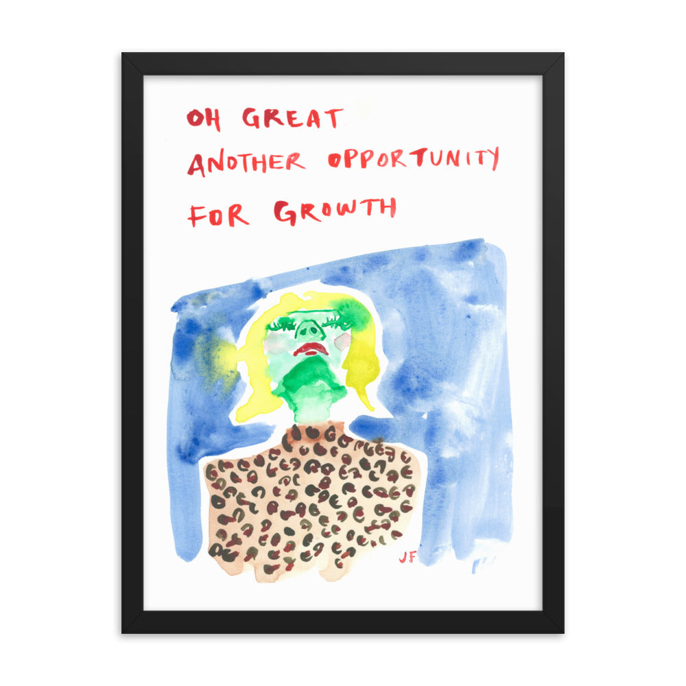 Oh Great Another Opportunity for Growth framed poster
