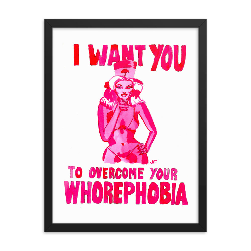 I Want You to Overcome Your Whorephobia framed poster