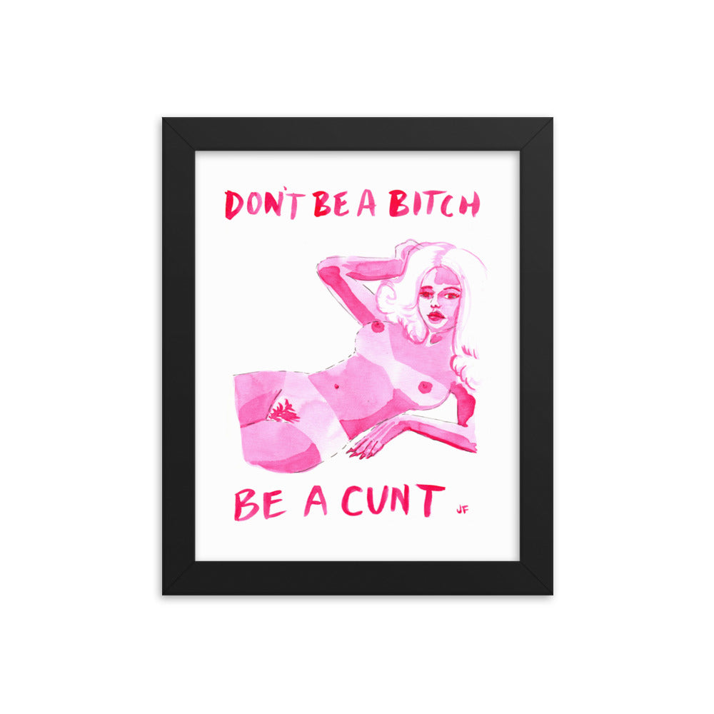 Don't Be a Bitch framed poster