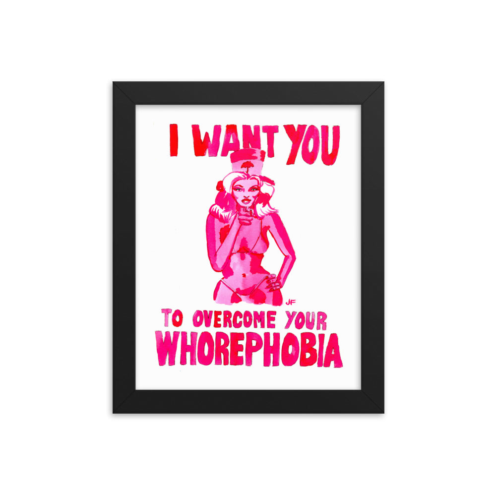I Want You to Overcome Your Whorephobia framed poster