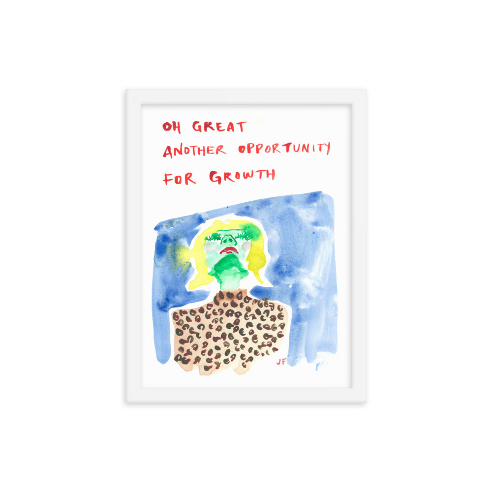 Oh Great Another Opportunity for Growth framed poster