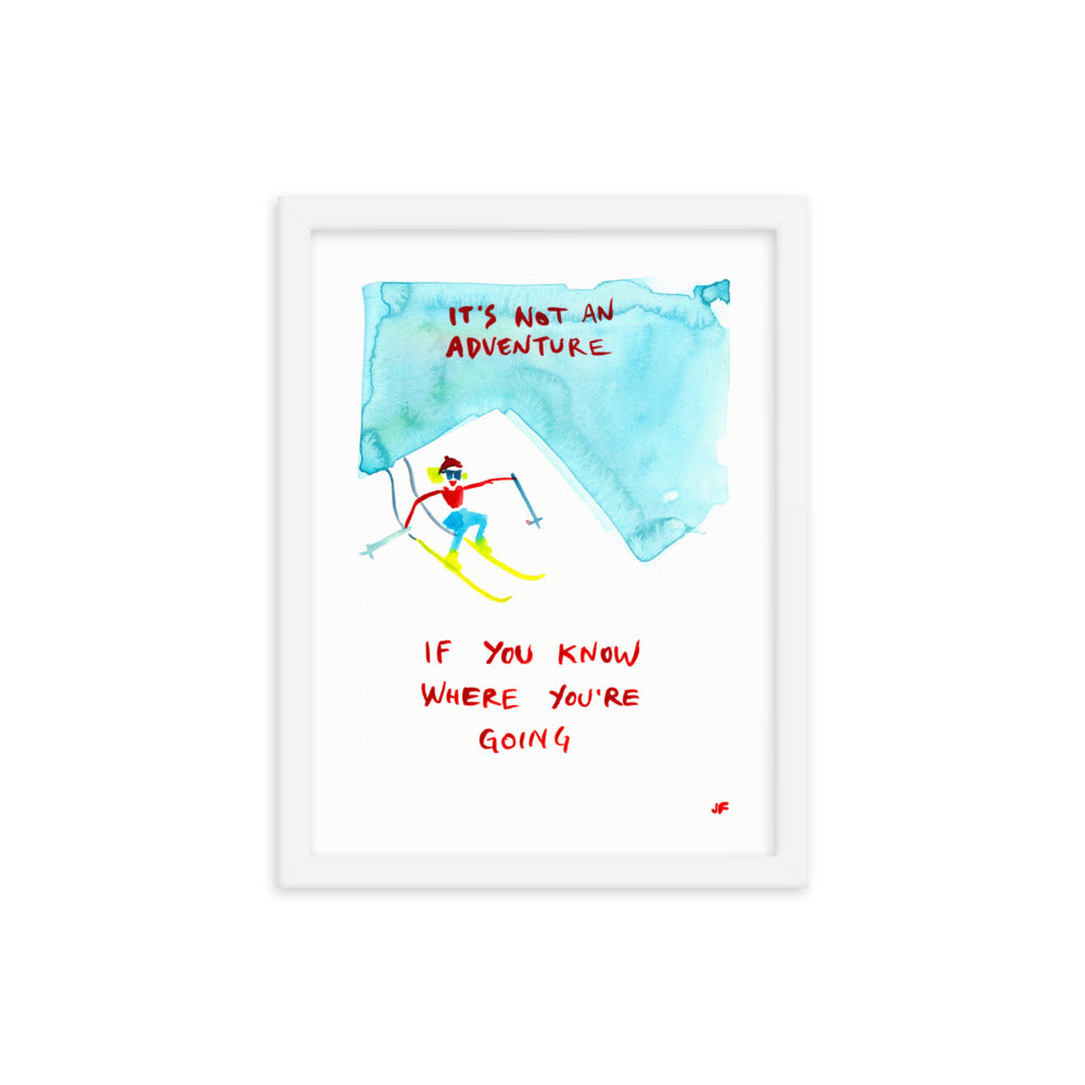 It's Not an Adventure if You Know Where You're Going