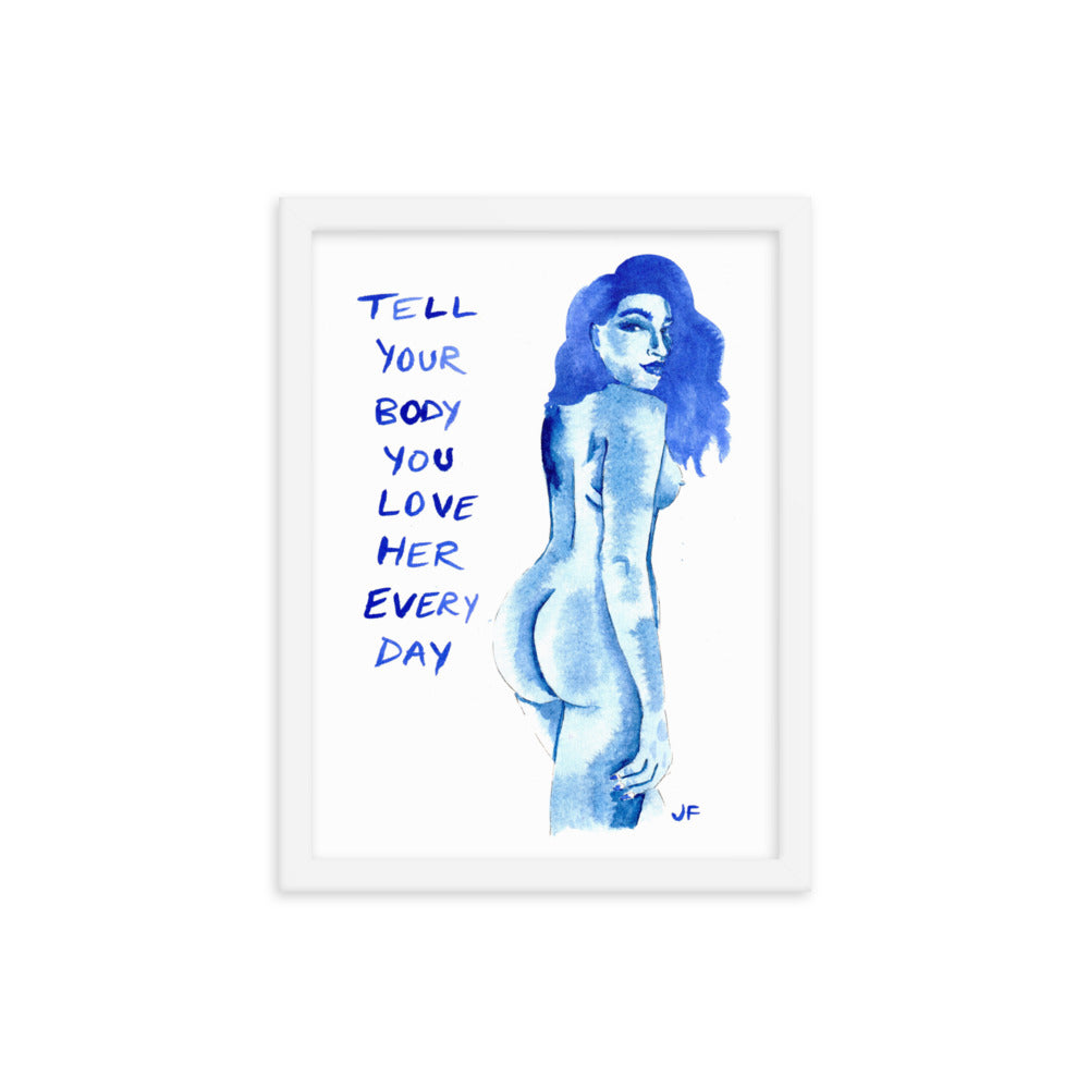 Tell Your Body You Love Her Every Day framed poster