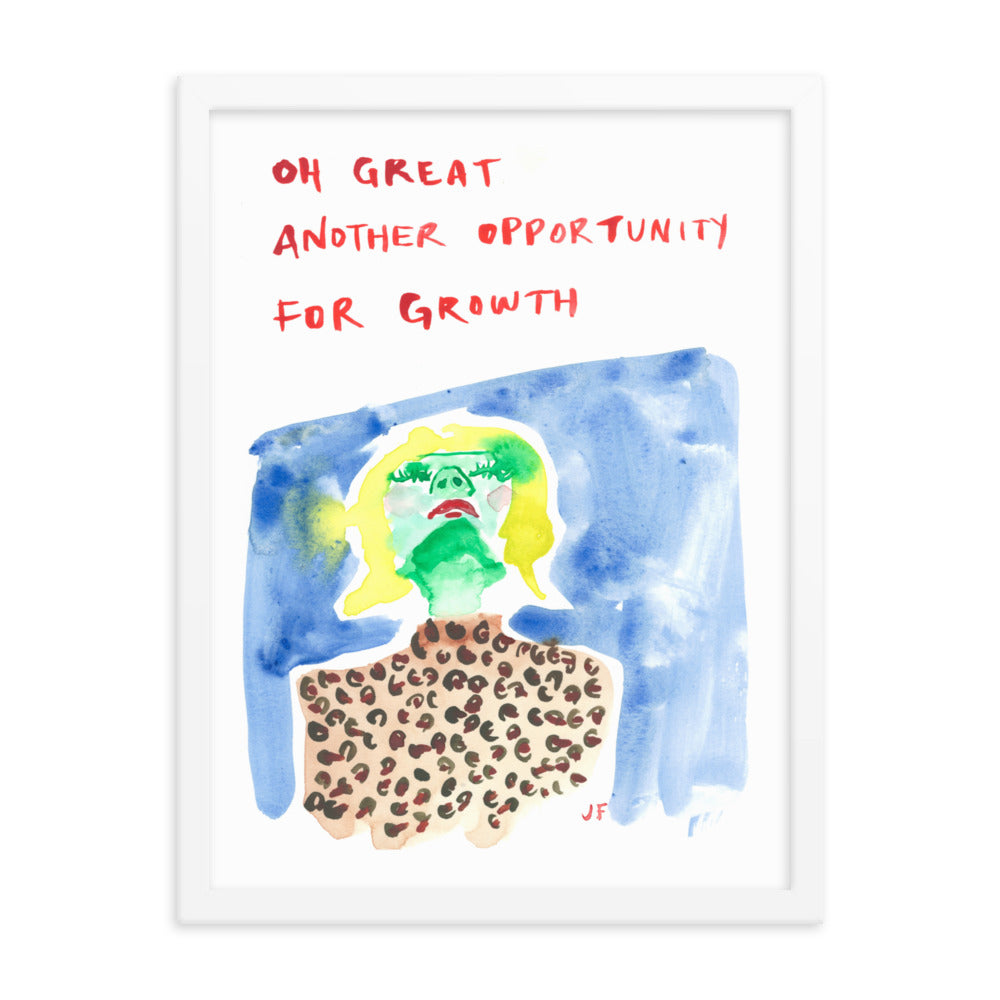 Oh Great Another Opportunity for Growth framed poster