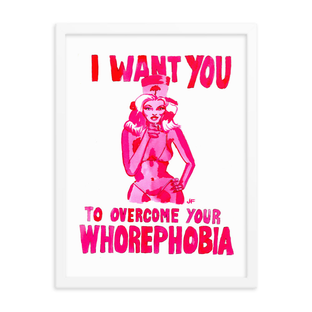 I Want You to Overcome Your Whorephobia framed poster