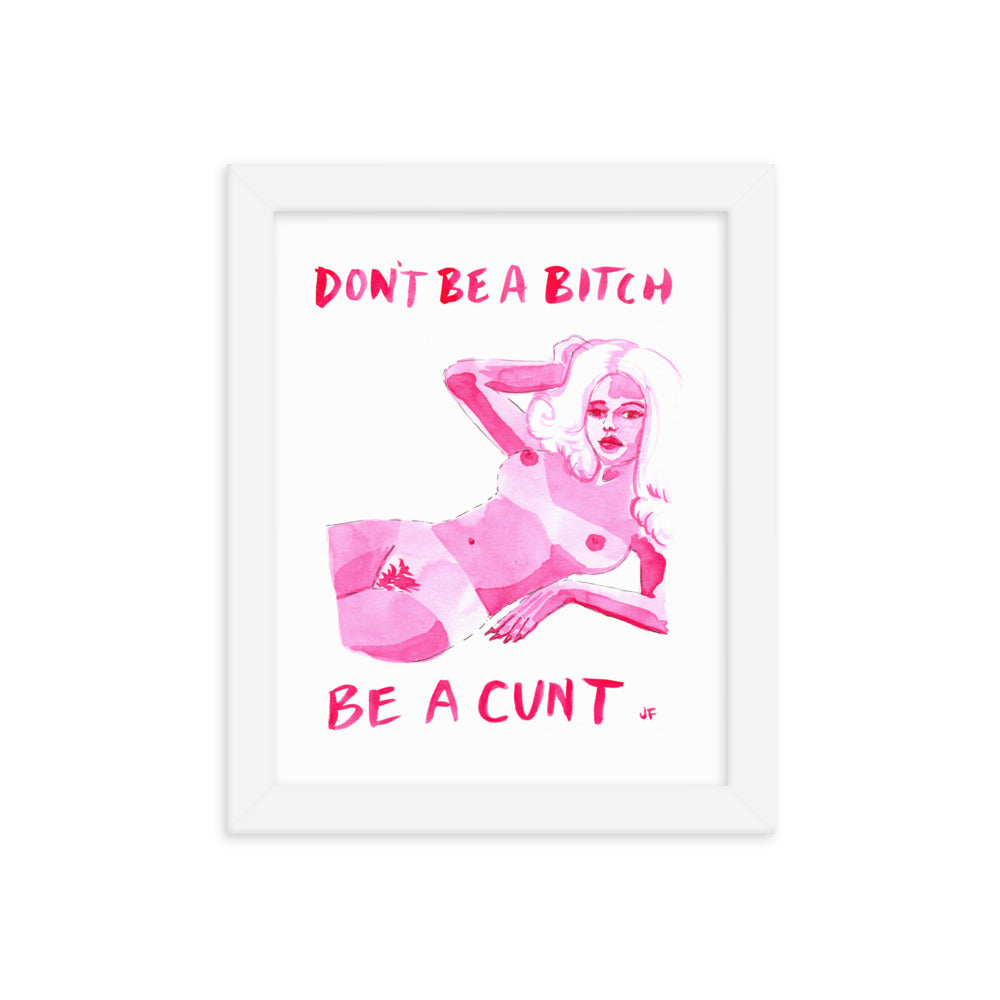 Don't Be a Bitch framed poster