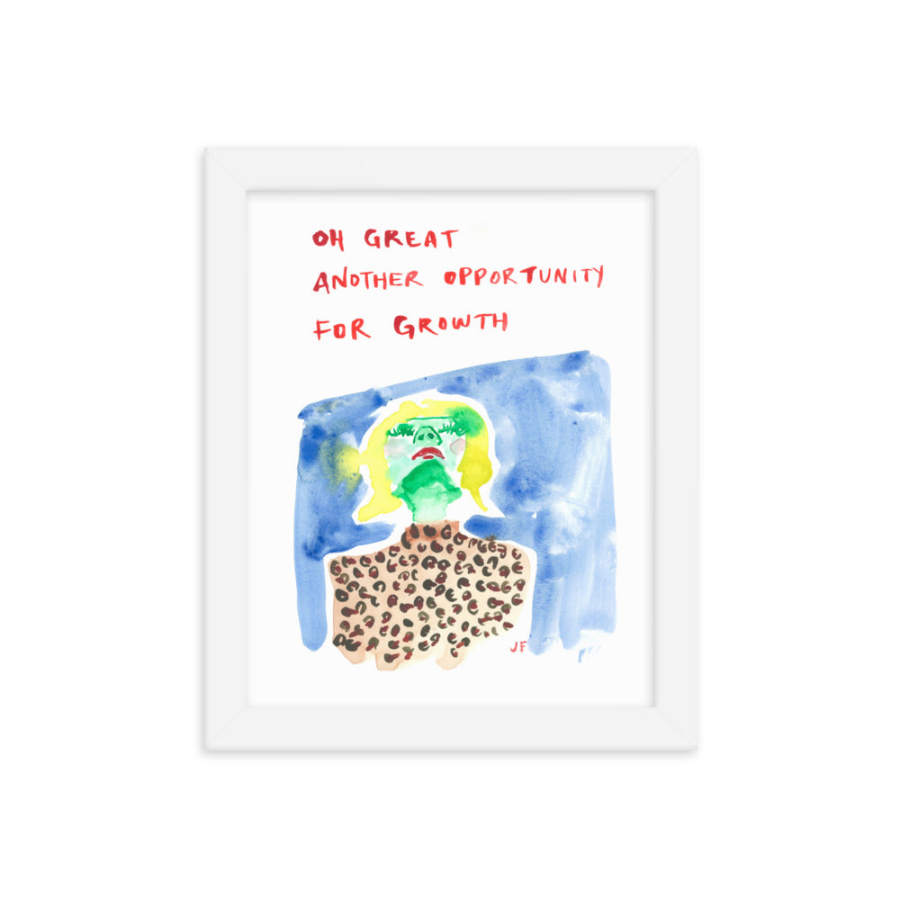 Oh Great Another Opportunity for Growth framed poster