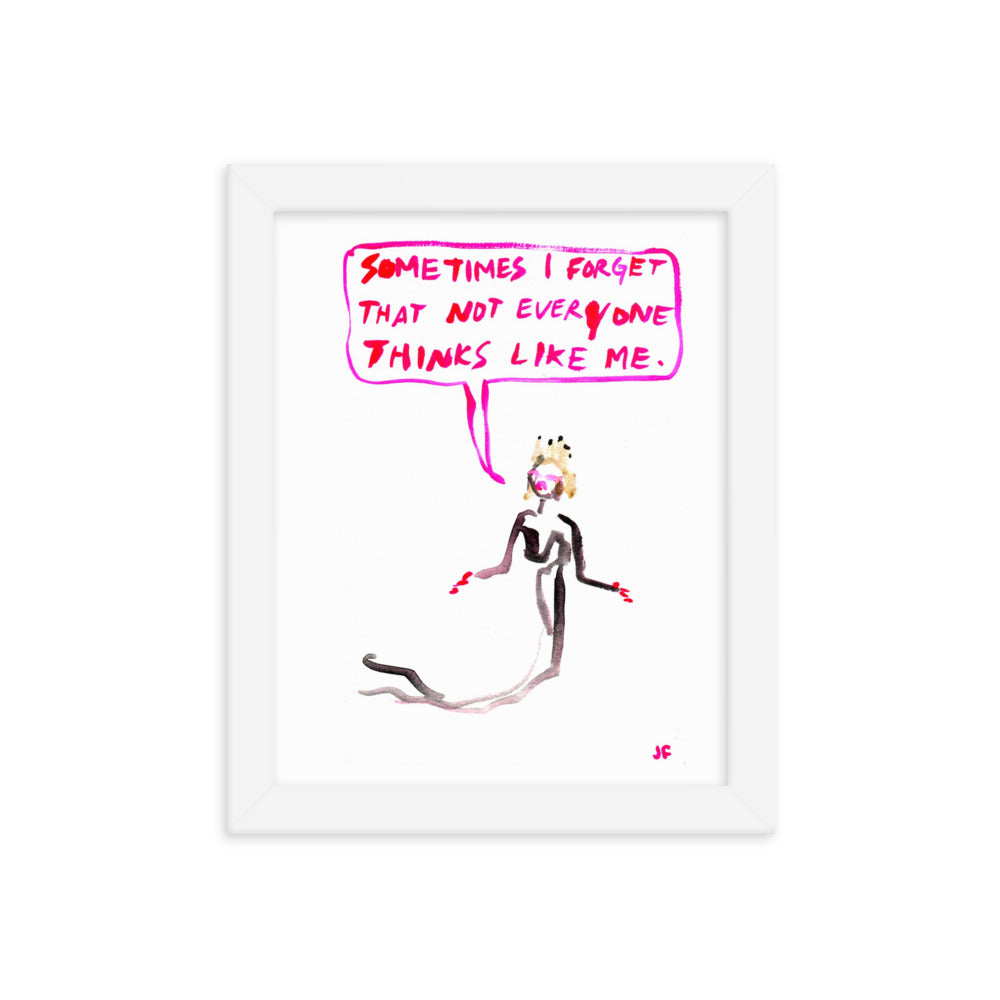Sometimes I Forget That Not Everybody Thinks Like Me framed poster
