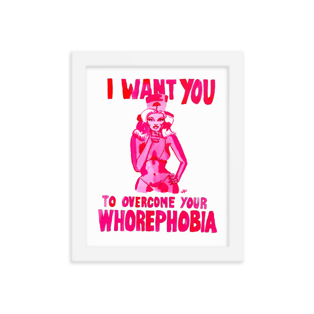 I Want You to Overcome Your Whorephobia framed poster