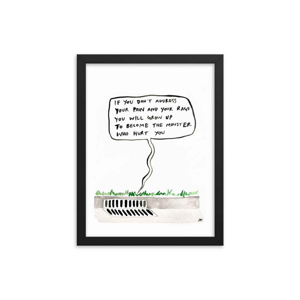 If You Don't Address Your Pain and your Rage... framed poster