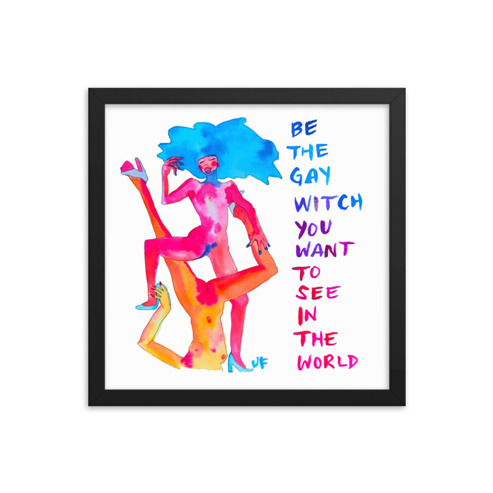 Be The Gay Witch You Want to See in the World framed poster