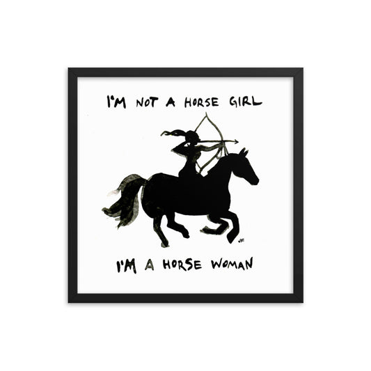 I'm Not a Horse Girl I'm a Horse Woman framed poster