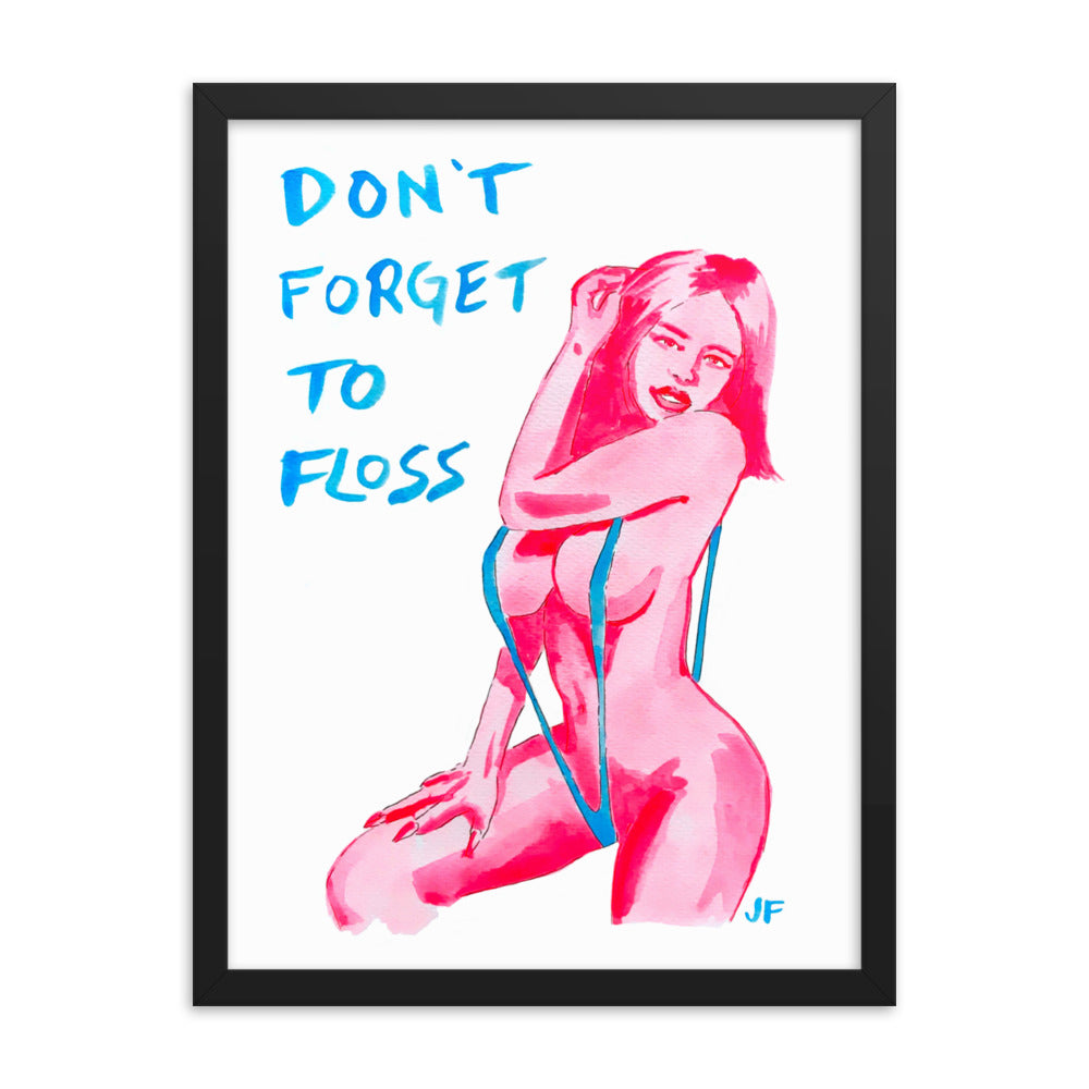 Don't Forget to Floss framed poster