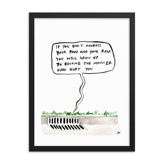 If You Don't Address Your Pain and your Rage... framed poster