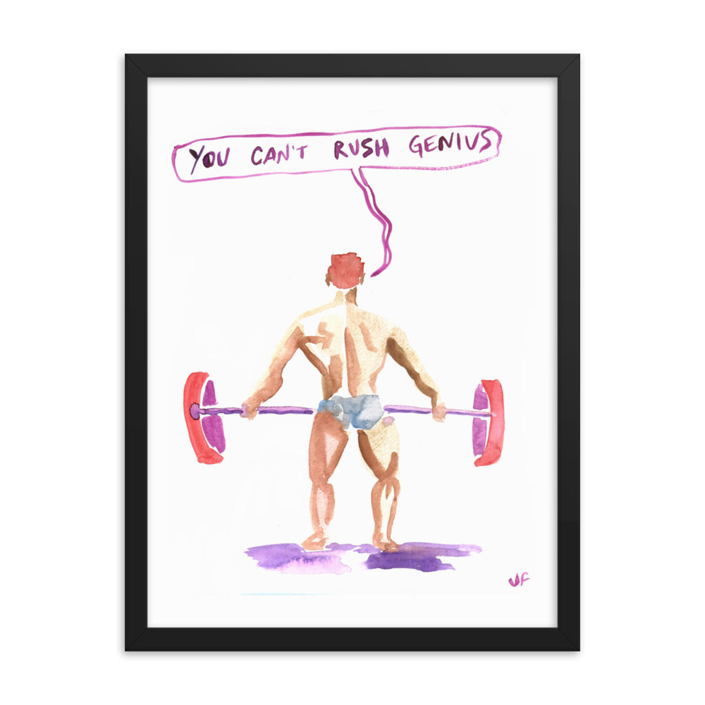 You Can't Rush Genius framed poster