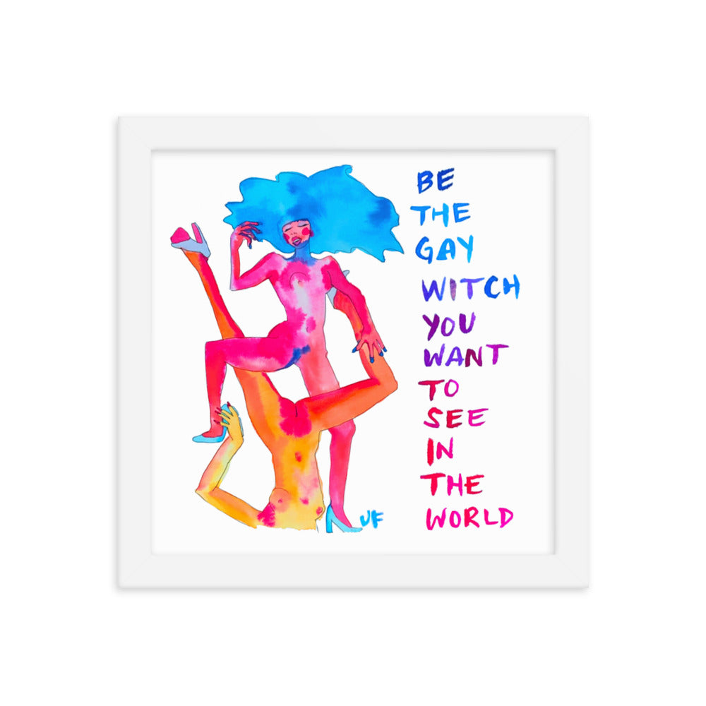 Be The Gay Witch You Want to See in the World framed poster