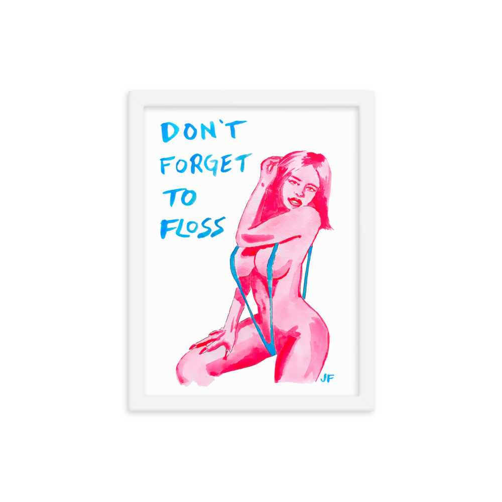 Don't Forget to Floss framed poster