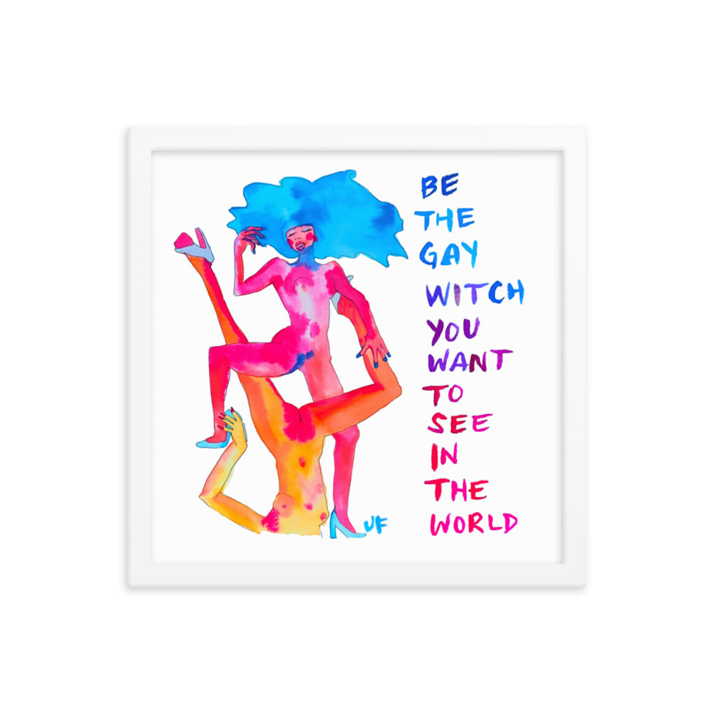 Be The Gay Witch You Want to See in the World framed poster