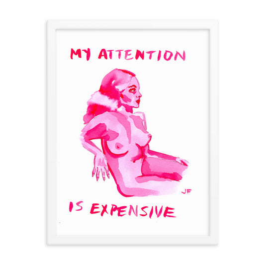 My Attention is Expensive framed poster