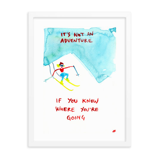 It's Not an Adventure if You Know Where You're Going