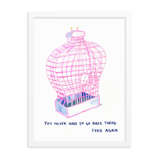 You Never Have to Go Back There Every Again