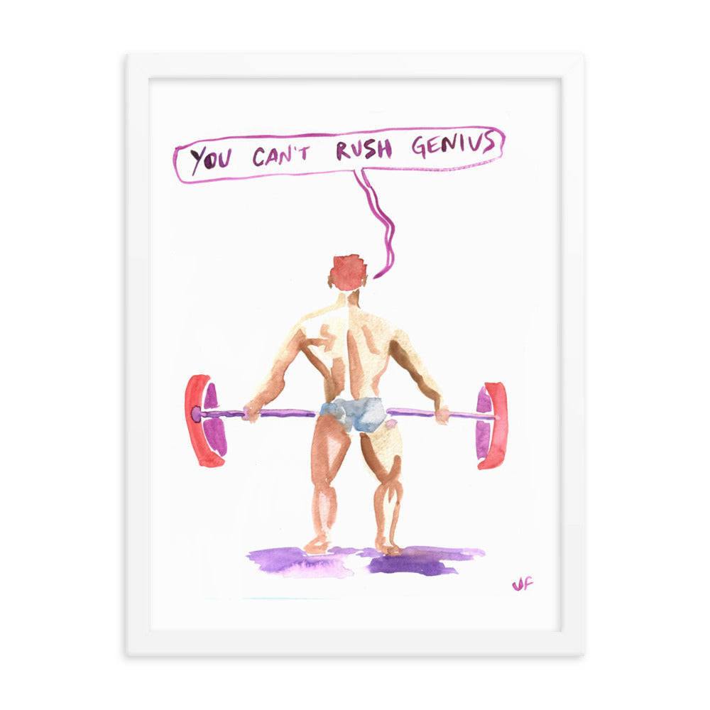 You Can't Rush Genius framed poster