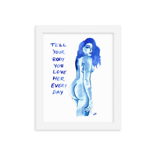 Tell Your Body You Love Her Every Day framed poster