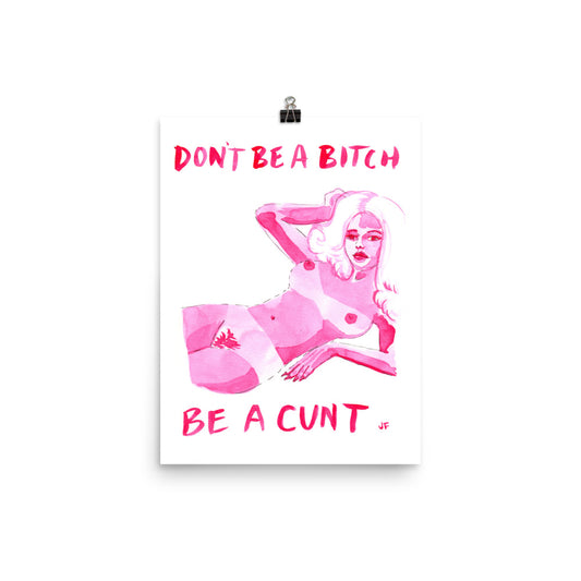 Don't be a Bitch Poster