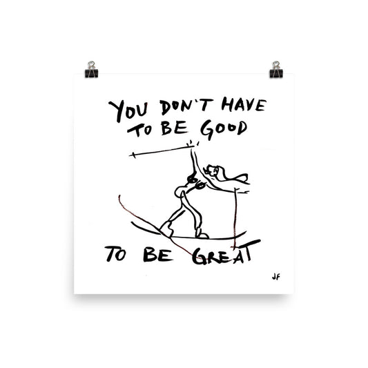 You Don't Have to be Good to be Great poster