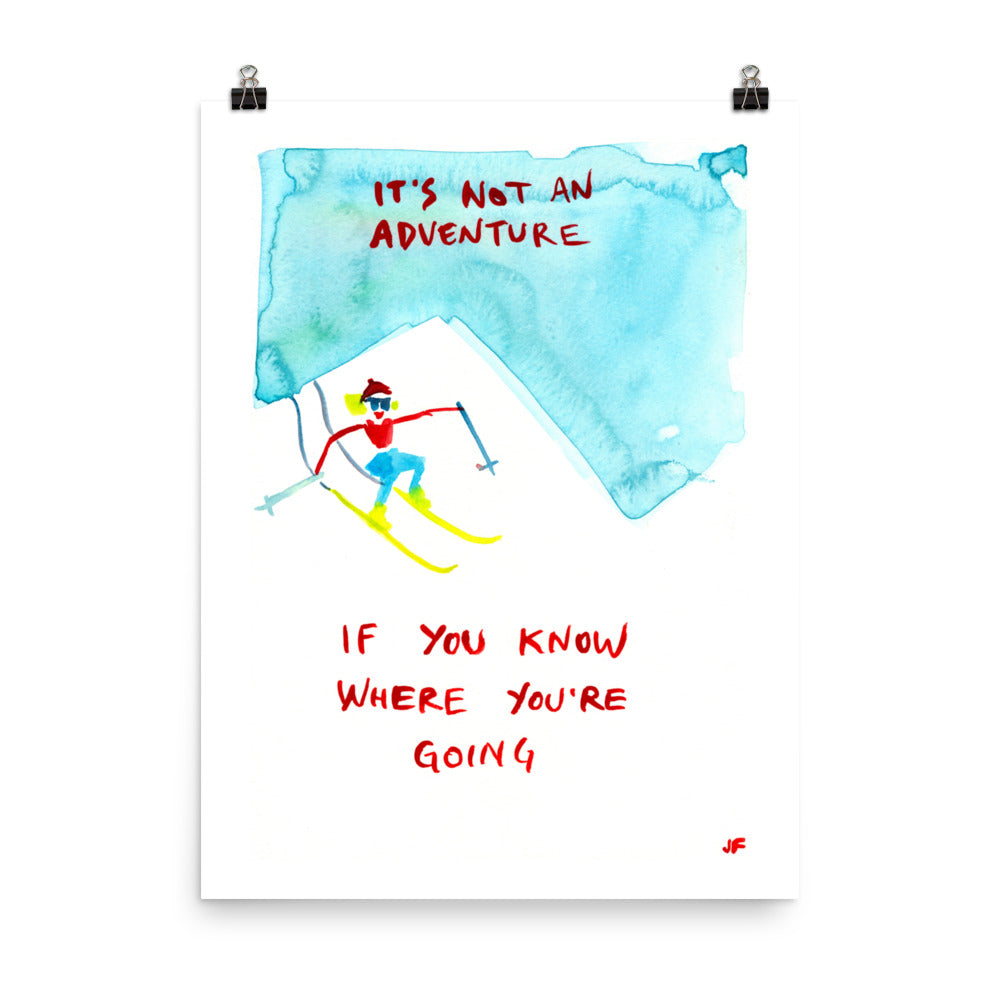 It's Not an Adventure if You Know Where You're Going poster